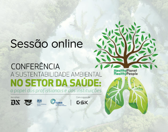 Sessão online Conferência “Sustentabilidade Ambiental no Setor da Saúde”. O Papel dos Profissionais e das Instituições